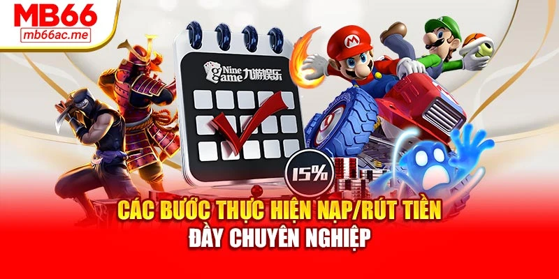 Các bước thực hiện nạp/rút tiền đầy chuyên nghiệp