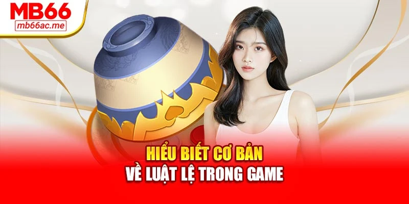 Hiểu biết cơ bản về luật lệ trong game