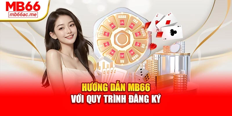 Hướng dẫn MB66 với quy trình đăng ký
