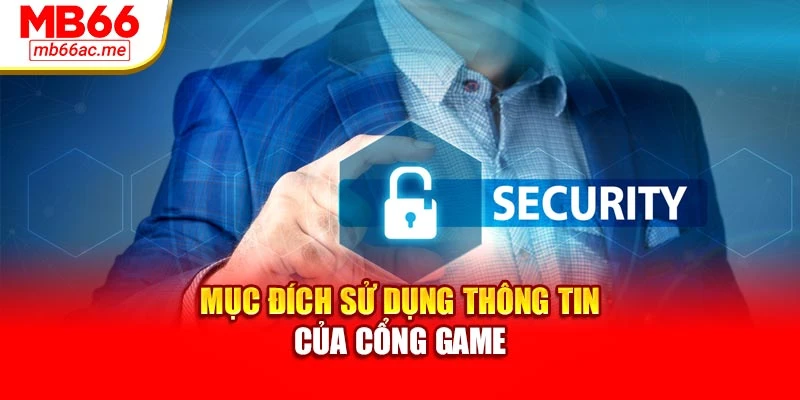 Mục đích sử dụng thông tin của cổng game