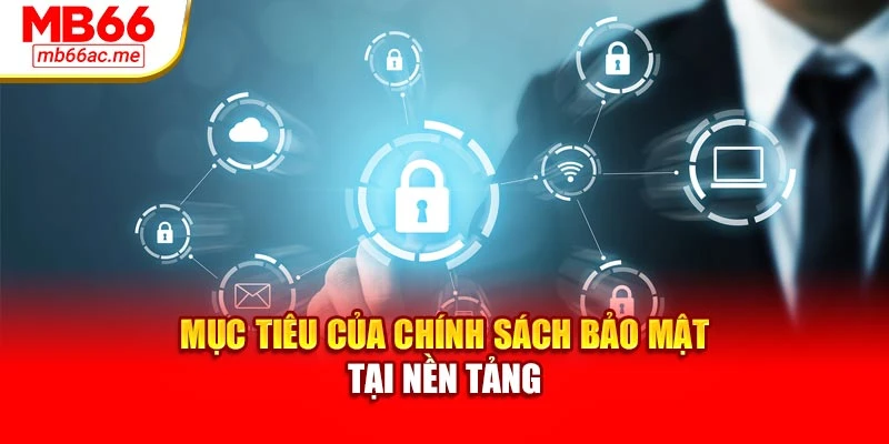 Mục tiêu của chính sách bảo mật tại nền tảng