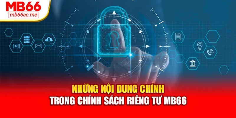 Những nội dung chính trong chính sách riêng tư MB66
