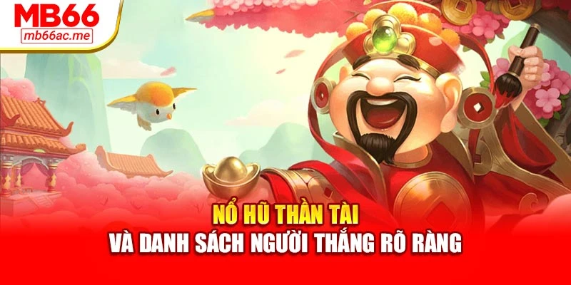 Nổ hũ thần tài và danh sách người thắng rõ ràng