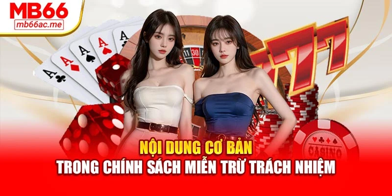 miễn trừ trách nhiệm 2 Nội dung cơ bản trong chính sách miễn trừ trách nhiệm