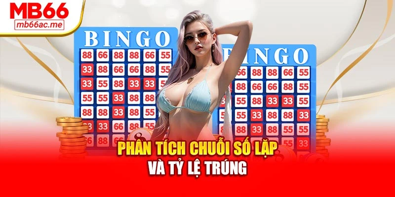 Phân tích chuỗi số lặp và tỷ lệ trúng