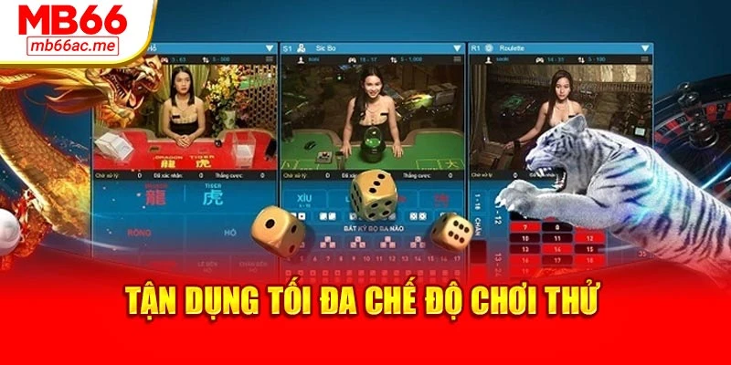 Tận dụng tối đa chế độ chơi thử