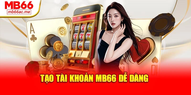 Tạo tài khoản MB66 dễ dàng