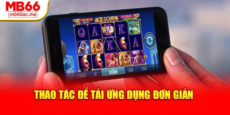 Tải App MB66: Truy Cập Siêu Tốc, Thao Tác Mượt Mà 3 Thao tác để tải ứng dụng đơn giản