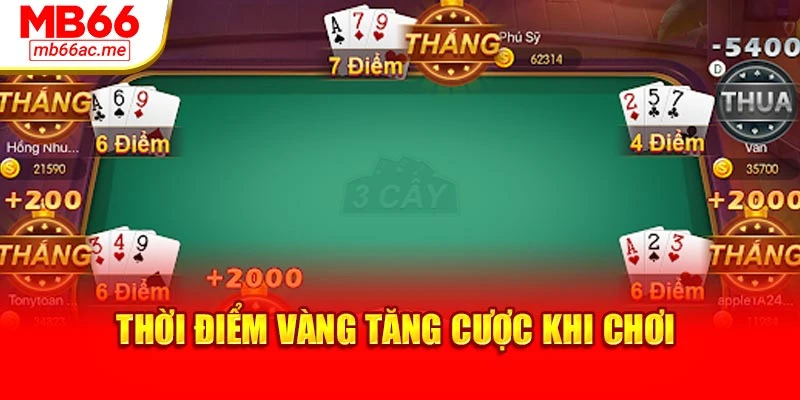 Thời điểm vàng tăng cược khi chơi